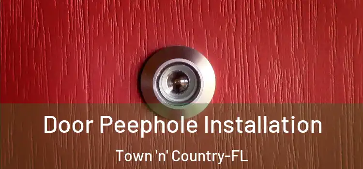 Door Peephole Installation Town 'n' Country-FL